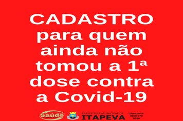 ATENÇÃO: Cadastro para quem ainda não tomou a 1ª dose contra a Covid-19