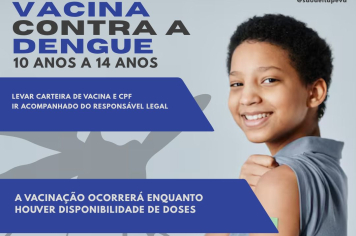Secretaria Municipal de Saúde dará início neste sábado, dia 14, à vacinação contra a dengue nas unidades de saúde das zonas urbana e rural